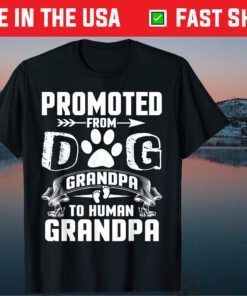 Promoted From Dog Grandpa To Human Grandpa Unisex T-Shirt