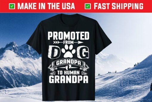 Promoted From Dog Grandpa To Human Grandpa Unisex T-Shirt