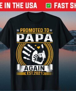 Promoted To Papa Again Est 2021 Father's Day Gift T-Shirt