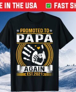 Promoted To Papa Again Est 2021 Father's Day Gift T-Shirt