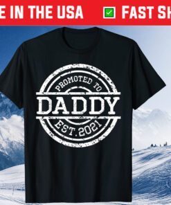 Promoted to Daddy 2021 Shirt Funny New Dad 2021 New Father Classic T-Shirt