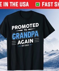 Promoted to Grandpa Again Est 2022 New Grandfather T-Shirt