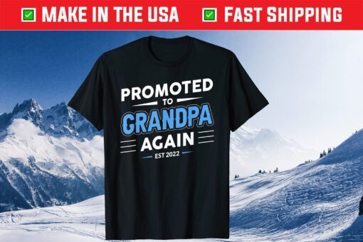 Promoted to Grandpa Again Est 2022 New Grandfather T-Shirt