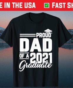 Proud Dad Of A 2021 Graduate Student Father Graduation Classic T-Shirt