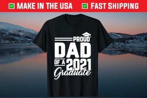 Proud Dad Of A 2021 Graduate Student Father Graduation Classic T-Shirt