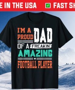 Proud Dad Of A Freakin Awesome Football Play - Father's Day Classic T-Shirt