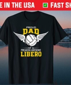 Proud Dad Of A Freaking Awesome Libero Volleyball Father Day Classic T-Shirts