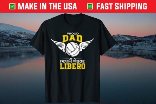 Proud Dad Of A Freaking Awesome Libero Volleyball Father Day Classic T-Shirts