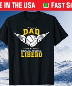 Proud Dad Of A Freaking Awesome Libero Volleyball Father Day Classic T-Shirts