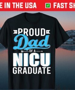 Proud Dad Of A NICU Graduate Happy Father's Day Graduation Classic T-Shirt