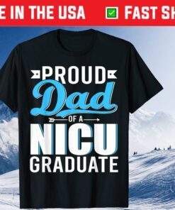 Proud Dad Of A NICU Graduate Happy Father's Day Graduation Classic T-Shirt