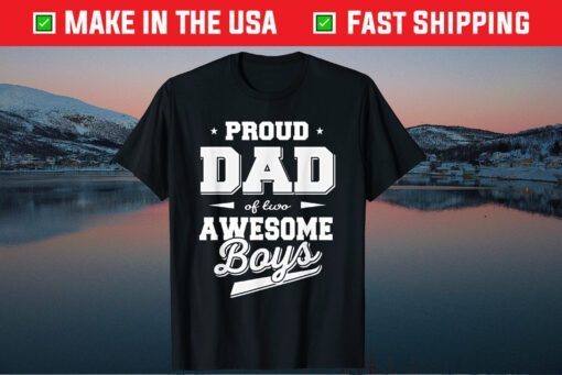 Proud Dad of 2 Two Awesome Boys Fathers Day Classic T-Shirts