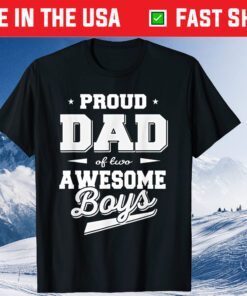 Proud Dad of 2 Two Awesome Boys Father's Day Unisex T-Shirt
