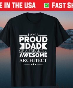 Proud Dad of Freaking Awesome Architect Father's Day Classic T-Shirt