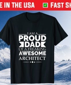 Proud Dad of Freaking Awesome Architect Father's Day Classic T-Shirt