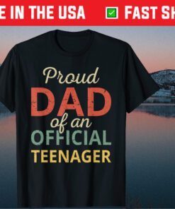 Proud Dad of Official Teenager 13th Birthday Or Father's Day Gift T-Shirt