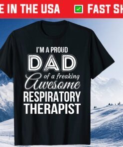 Proud Dad of Respiratory Therapist Father's Day Unisex T-Shirt