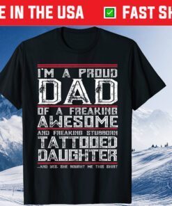 Proud Dad of Stubborn Tattooed Daughter Father Day Classic T-Shirt