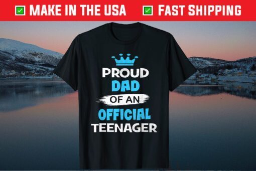 Proud Dad of an Official Teenager Fathers Day Classic T-Shirts