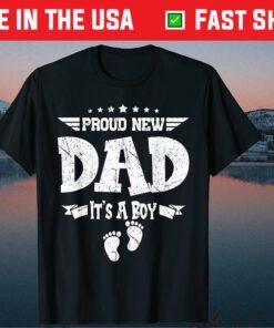 Proud New Dad Its A Boy Fathers Day Gift T-Shirt