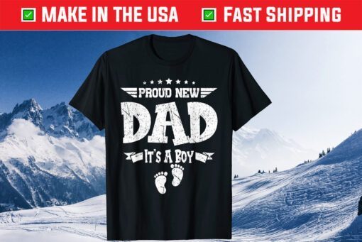 Proud New Dad Its A Boy Fathers Day Gift T-Shirt