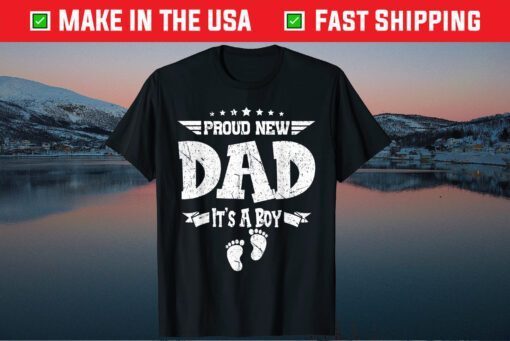 Proud New Dad Its A Boy Fathers Day Classic T-Shirts