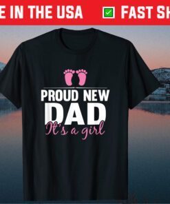 Proud New Dad It's A Girl New Baby Father's Day Classic T-Shirt