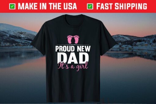 Proud New Dad It's A Girl New Baby Father's Day Classic T-Shirt