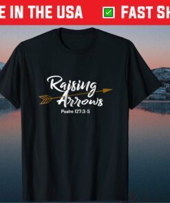 Raising Arrows Psalm 127:3-5 Father's Day Classic T-Shirt