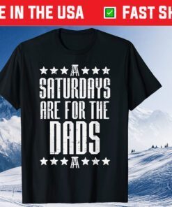 Saturdays Are For The Dads Fathers Day Classic T-Shirt