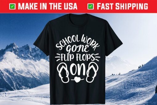 School Work Gone Flip Flops On Last Day Of School Teacher Classic T-Shirt