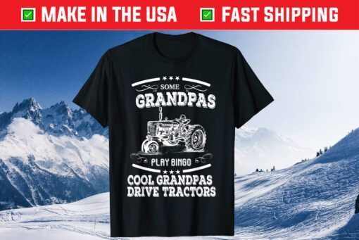 Some Grandpas Play Bingo Cool Grandpas Drive Tractors Us 2021 T-Shirt