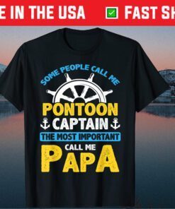 Some People Call Me Pontoon Captain The Most Important Call Me Papa Classic T-Shirt