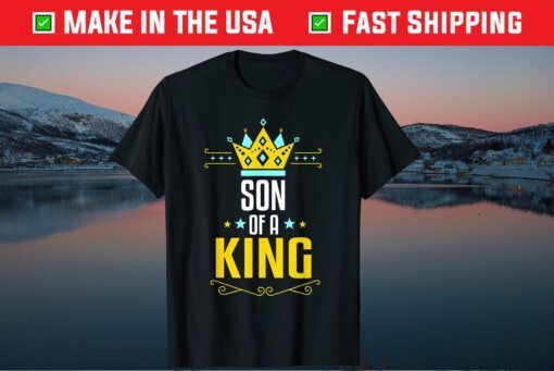 Son Of A King Father And Son Matching Gift T-Shirt