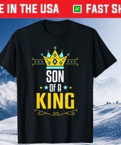 Son Of A King Father And Son Matching Gift T-Shirt