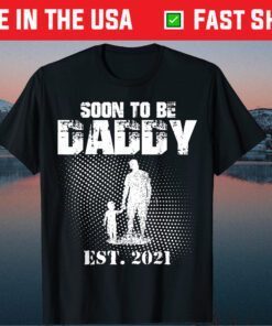 Soon To Be Daddy First Time Daddy New Dad Est 2021 Classic T-Shirt