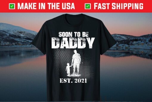 Soon To Be Daddy First Time Daddy New Dad Est 2021 Classic T-Shirt