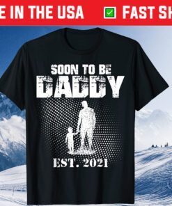 Soon To Be Daddy First Time Daddy New Dad Est 2021 Classic T-Shirt