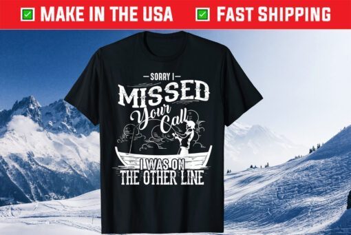 Sorry I Missed Your Call I Was On The Other Line Classic T-Shirt