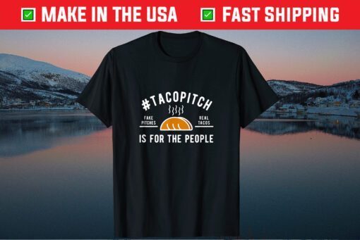#TacoPitch Is For The People Gift T-Shirt