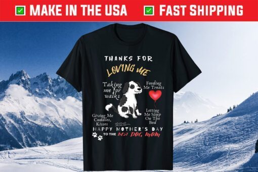 Thanks For Loving Me Happy Mother's Day To The Best Dog Mom Classic T-Shirt