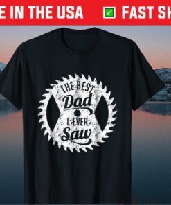 The Best Dad I Ever Saw Father's Day Classic T-Shirt