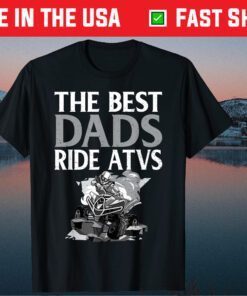 The Best Dads Ride ATVs - Fathers Day Four Wheeling Classic T-Shirt