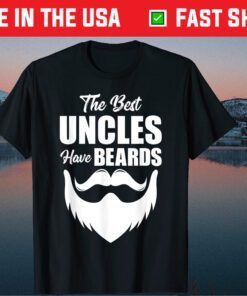 The Best Uncles Have Beards Men Fathers Day Uncle Father's Day Classic T-Shirt