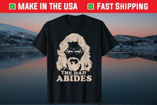 The Dad Abides Fathers Day Classic T-Shirt