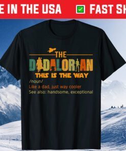 The Dadalorian Funny Like A Dad Just Way Cooler Fathers Day Gift T-Shirt