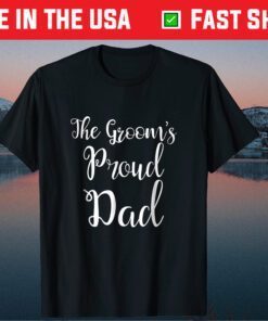 The Grooms Proud Dad Father Of The Groom Classic T-Shirt