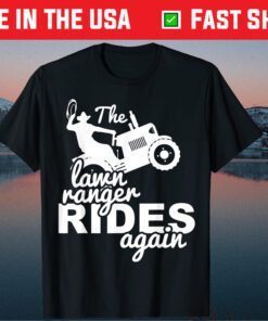 The Lawn Ranger Rides Again Father Day Classic T-Shirt