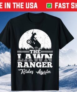 The Lawn Ranger Rides Again Father Day Classic T-Shirts