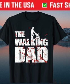 The Walking Dad Father's Day Classic T-Shirts